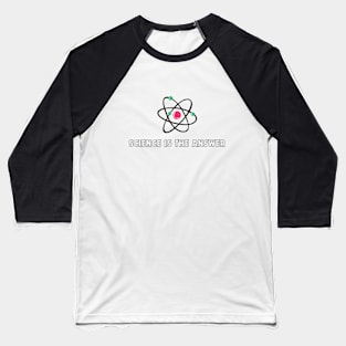 Science is the Answer, Celebrate the Beauty of Science, Science + Style = Perfect Combination Baseball T-Shirt